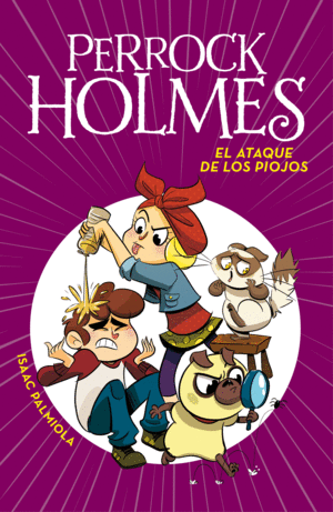 PERROCK HOLMES 11  EL ATAQUE DE LOS PIOJOS