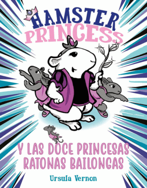 HAMSTER PRINCESS Y LAS DOCE PRINCESAS 2 RATONAS BAILONGAS