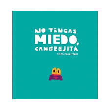 NO TENGAS MIEDO, CANGREJITA