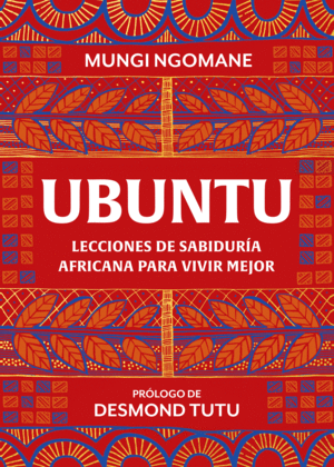UBUNTU. LECCIONES DE SABIDURA AFRICANA PARA VIVIR MEJOR