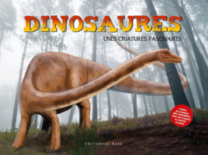 DINOSAURES. UNES CRIATURES FASCINANTS