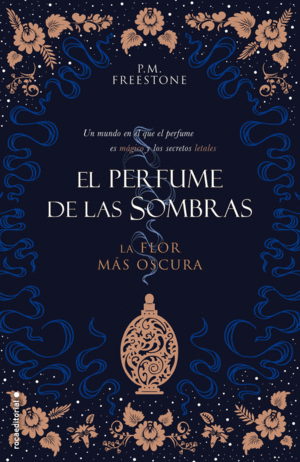 LA FLOR MAS OSCURA. EL PERFUME DE LAS SOMBRAS VOL. I