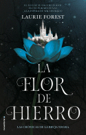 LA FLOR DE HIERRO. LAS CRONICAS DE LA BRUJA NEGRA 2