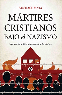 MRTIRES CRISTIANOS BAJO EL NAZISMO