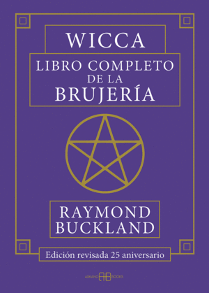 WICCA. LIBRO COMPLETO DE LA BRUJERIA