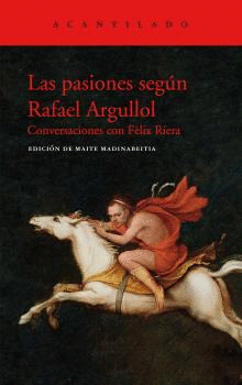 PASIONES SEG�N RAFAEL ARGULLOL, LAS