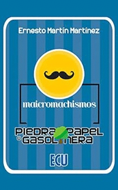 MAICROMACHISMOS - PIEDRA, PAPEL O GASOLINERA