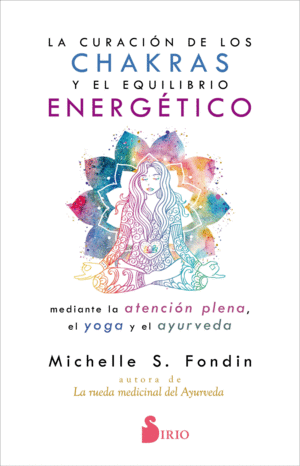 LA CURACI�N DE LOS CHAKRAS Y EL EQUILIBRIO ENERG�TICO MEDIANTE LA ATENCI�N PLENA