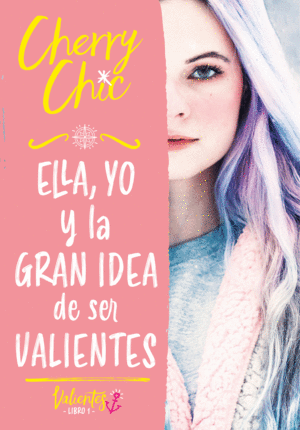 ELLA, YO Y LA GRAN IDEA DE SER VALIENTES  LIBRO 1
