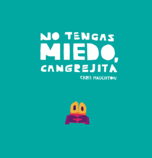 NO TENGAS MIEDO, CANGREJITA   CARTONE