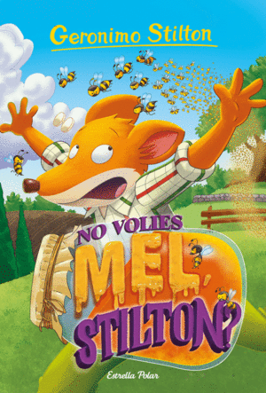 GERONIMO STILTON 82 NO VOLIES MEL, STILTON?