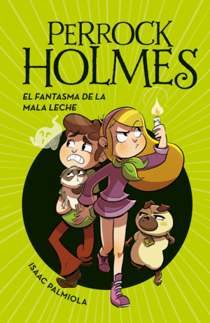 PERROCK HOLMES 16  EL FANTASMA DE LA MALA LECHE