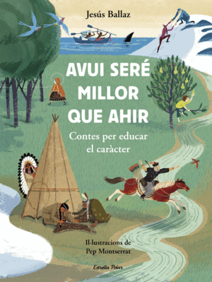 AVUI SER MILLOR QUE AHIR  CONTES PER EDUCAR EL CARACTER