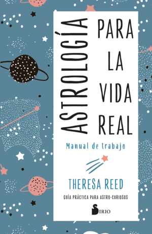 ASTROLOGA PARA LA VIDA REAL. MANUAL DE TRABAJO