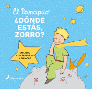 EL PRINCIPITO. DNDE ESTS, ZORRO  CON TEXTURAS Y SOLAPAS