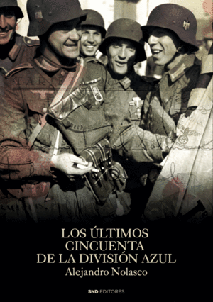 LOS �LTIMOS CINCUENTA DE LA DIVISI�N AZUL