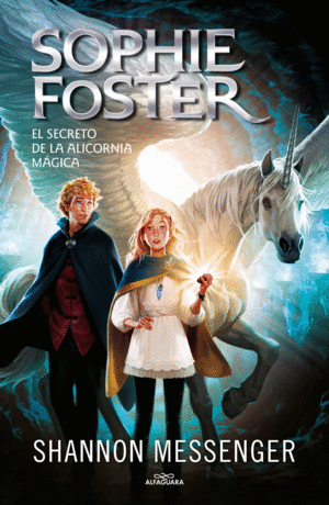 SOPHIE FOSTER 2 - EL SECRETO DE LA ALICORNIA MGICA