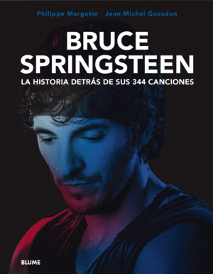 BRUCE SPRINGSTEEN. LA HISTORIA DETR�S DE SUS 344 CANCIONES