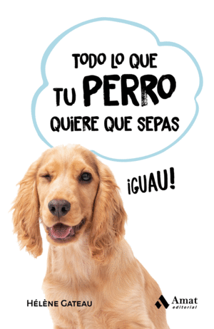 TODO LO QUE TU PERRO QUIERE QUE SEPAS