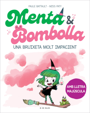 MENTA I BOMBOLLA 1 UNA BRUIXETA MOLT IMPACIENT