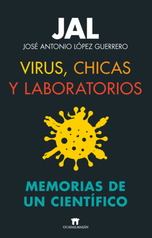 VIRUS, CHICAS Y LABORATORIOS. MEMORIAS DE UN CIENTFICO