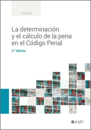 LA DETERMINACI�N Y EL C�LCULO DE LA PENA EN EL C�DIGO PENAL