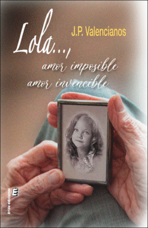 LOLA..., AMOR IMPOSIBLE, AMOR INVENCIBLE