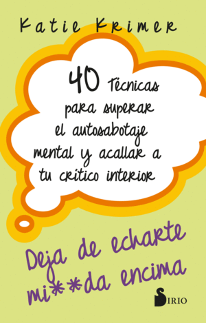 40 TECNICAS PARA SUPERAR EL AUTOSABOTAJE MENTAL Y ACLARAR