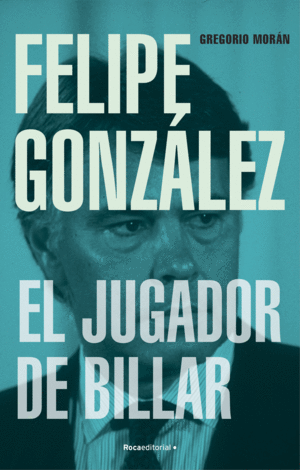 FELIPE GÓNZALEZ   EL JUGADOR DE BILLAR