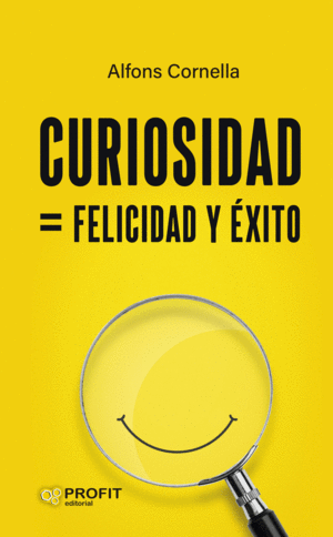 CURIOSIDAD = FELICIDAD Y XITO