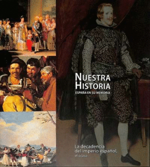 LA DECADENCIA DEL IMPERIO ESPA�OL  NUESTRA HISTORIA