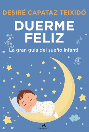 DUERME FELIZ:LA GRAN GUIA DEL SUEO INFANTIL