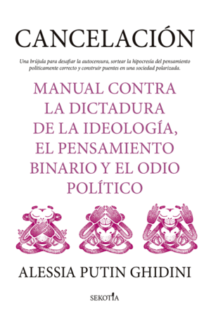 CANCELACIN. MANUAL CONTRA LA DICTADURA DE LA IDEOLOGA, EL PENSAMIENTO BINARIO