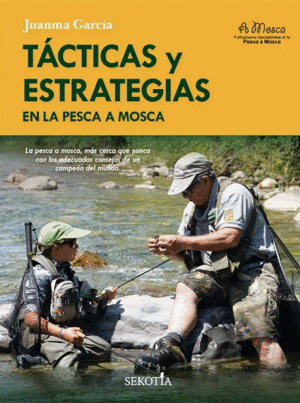 TCTICAS Y ESTRATEGIAS EN LA PESCA A MOSCA