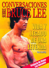 CONVERSACIONES SOBRE BRUCE LEE. VIDA Y LEGADO DE NA LEYENDA