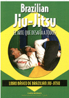 BRAZILIAN JIU-JITSU. EL ARTE QUE DESAFIA A TODOS