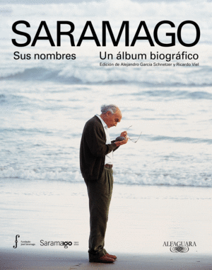 SARAMAGO. SUS NOMBRES. UN LBUM BIOGRFICO