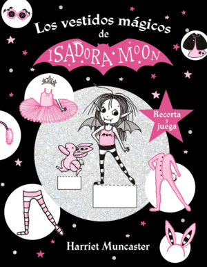 ISADORA MOON Y LOS VESTIDOS MGICOS  -RECORTA Y JUEGA-