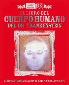 EL LIBRO DEL CUERPO HUMANO DEL DR FRANKENSTEIN
