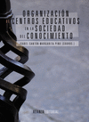 ORGANIZACI�N DE CENTROS EDUCATIVOS EN LA SOCIEDAD DEL CONOCIMIENTO