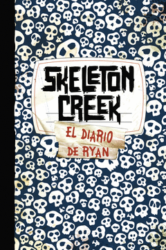 SKELETON CREEK. EL DIARIO DE RYAN