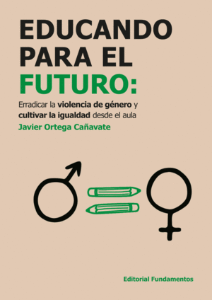 EDUCANDO PARA EL FUTURO: ERRADICAR LA VIOLENCIA DE GNERO Y CULTIVAR LA IGUALDAD