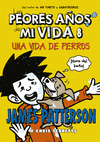 LOS PEORES AOS DE MI VIDA 8 UNA VIDA DE PERROS