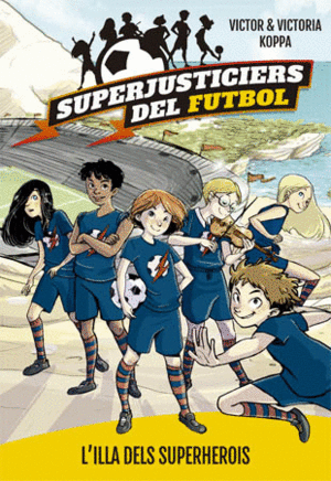 SUPERJUSTICIERS DEL FUTBOL 1  L'ILLA DEL SUPERHEROIS