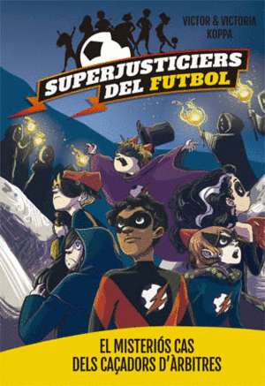 SUPERJUSTICIERS DEL FUTBOL 2  EL MISTERI�S CAS DELS CA�ADORS D'�RBITRES