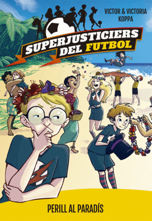 SUPERJUSTICIERS DEL FUTBOL 4. PERILL AL PARAD�S