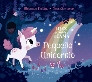 DIEZ MINUTOS Y A LA CAMA. PEQUEO UNICORNIO