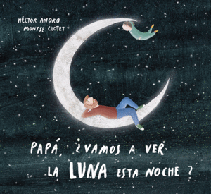 PAP, VAMOS A VER LA LUNA ESTA NOCHE