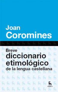 BREVE DIC ETIMOLOGICO DE LA LENGUA CASTELLANA