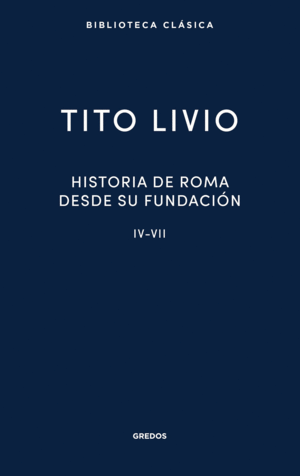 HISTORIA DE ROMA DESDE SU FUNDACIÓN IV-VII